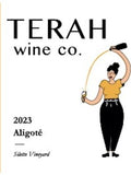 Terah Wine Co. Aligoté Siletto Vineyard San Benito County