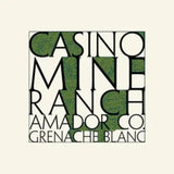 Casino Mine Ranch Grenache Blanc Amador County 2018