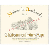 Maison la Berthaude Châteauneuf-du-Pape Vieilles Vignes