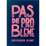 Pas De Problème Sauvignon Blanc