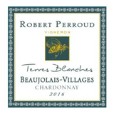 Robert Perroud Beaujolais-Villages Blanc Terres Blanches