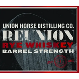 Union Horse Distilling Co. Barrel Strength Reunion Rye Whiskey